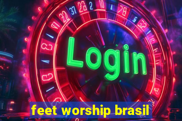 feet worship brasil